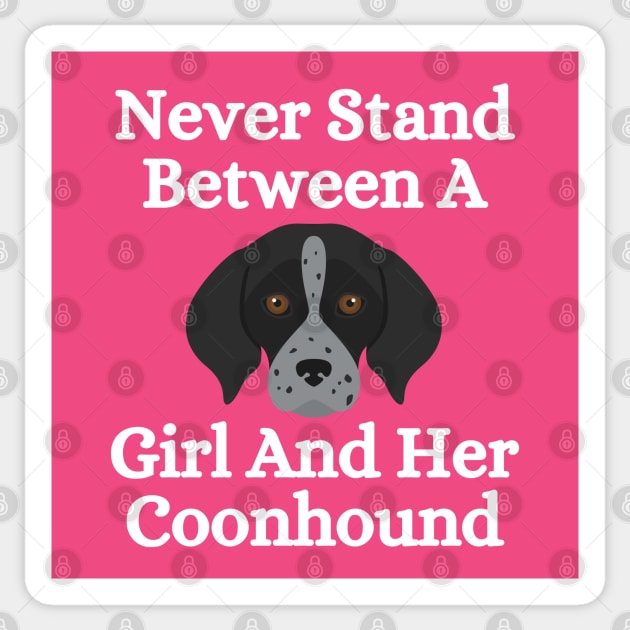 Never Stand Between A Girl And Her Coonhound Sticker by HobbyAndArt